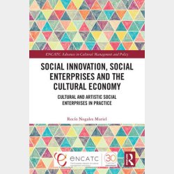 Social Innovation, Social Enterprises and the Cultural Economy